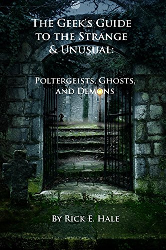 The Geek's Guide to the Strange & Unusual: Poltergeists, Ghosts, and Demons book cover