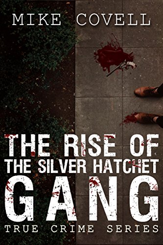 The Rise of the Silver Hatchet Gang