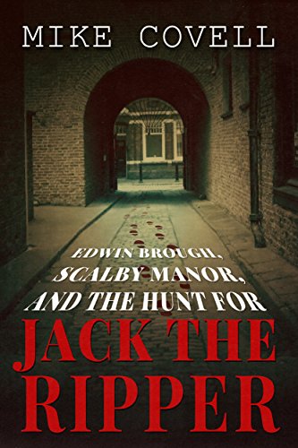 Edwin Brough, Scalby Manor and the Hunt for Jack the Ripper