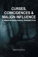 Curses, Coincidences & Malign Influence: A Parapsychological Perspective book cover