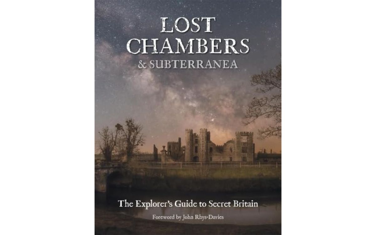 Skeletons behind the walls: 10 secrets of Britain’s haunted houses and castles 3 Lost Chambers & Subterranea: The Explorer's Guide to Secret Britain.